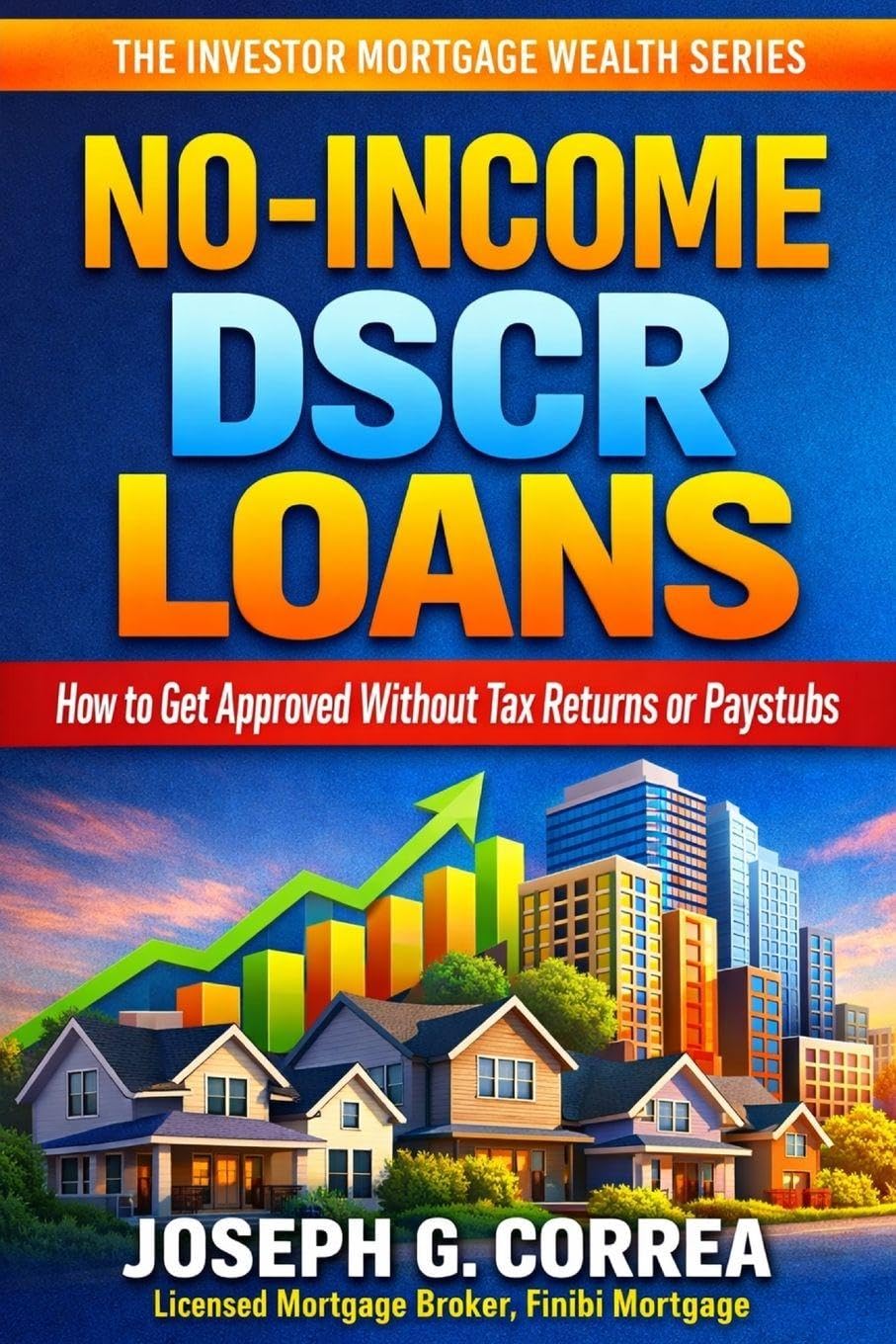 No-Income DSCR Loans: How to Get Approved Without Tax Returns or Paystubs: 6 (The Investor Mortgage Wealth)