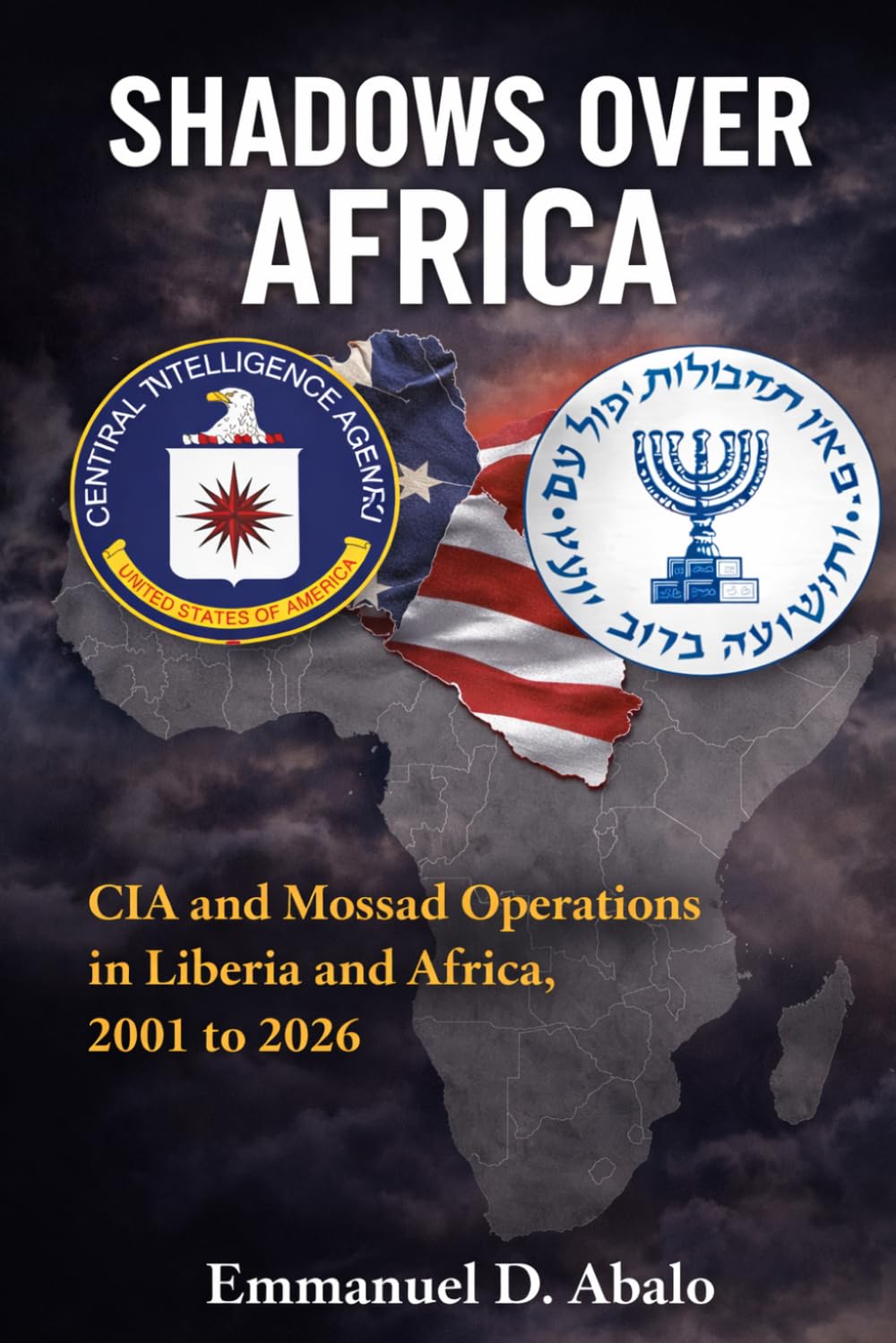 Shadows Over Africa: CIA and Mossad Operations in Liberia and Africa, 2001 to 2026