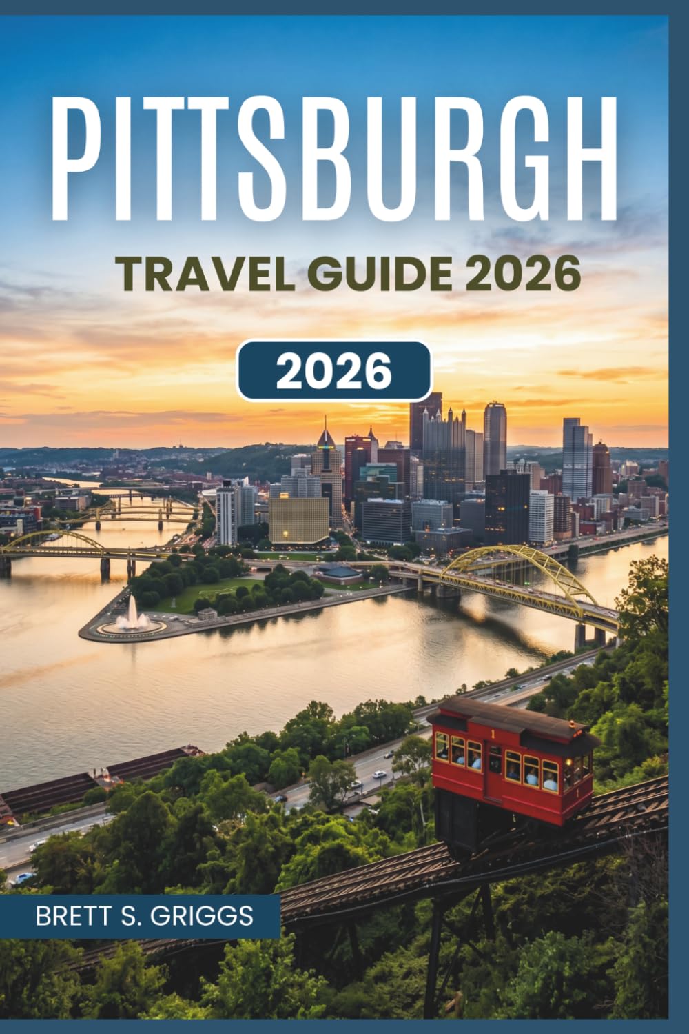 Pittsburgh Travel Guide 2026: Discover Steel City's Neighborhoods, Rivers, Museums, Food, and Day Trips for Every Visitor