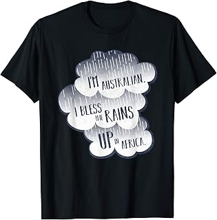 Funny I'm Australian I Bless The Rains UP In Africa T-Shirt