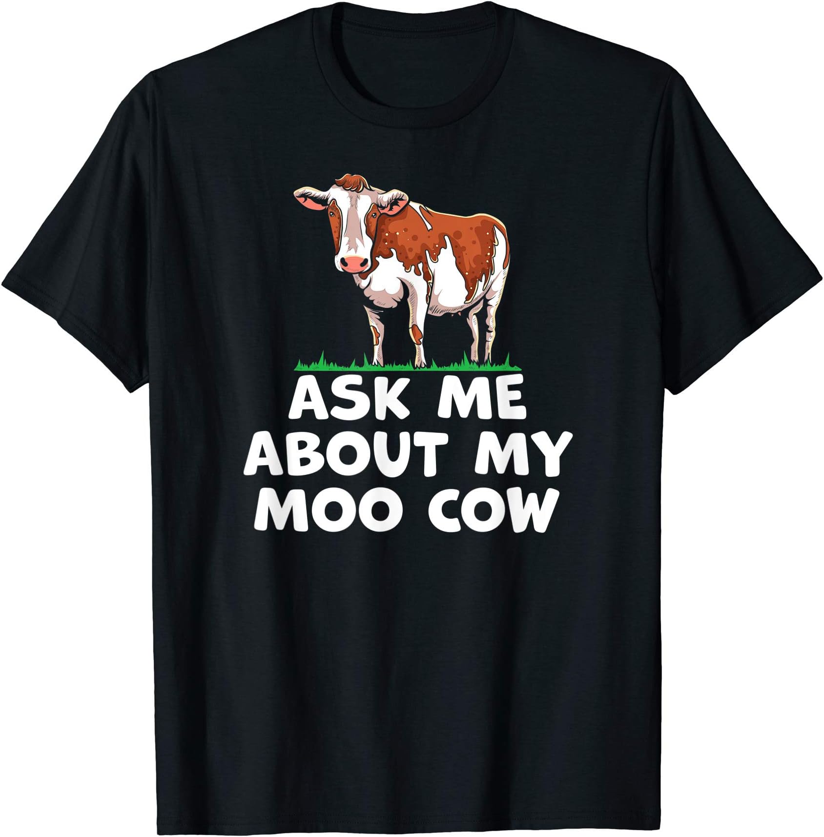 Funny Farm Saying - Ask Me About My Moo Cow - Farm Animal T-Shirt