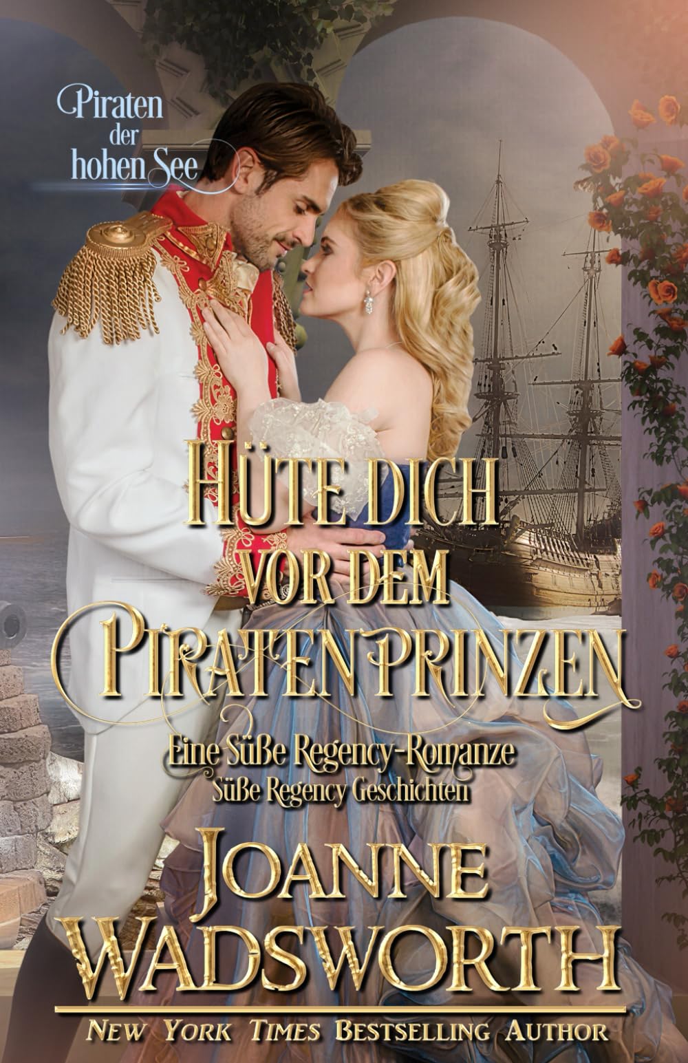 Hüte dich vor dem Piratenprinzen: Eine Süße Regency-Romanze, Piraten der hohen See (Süße Regency Geschichten)
