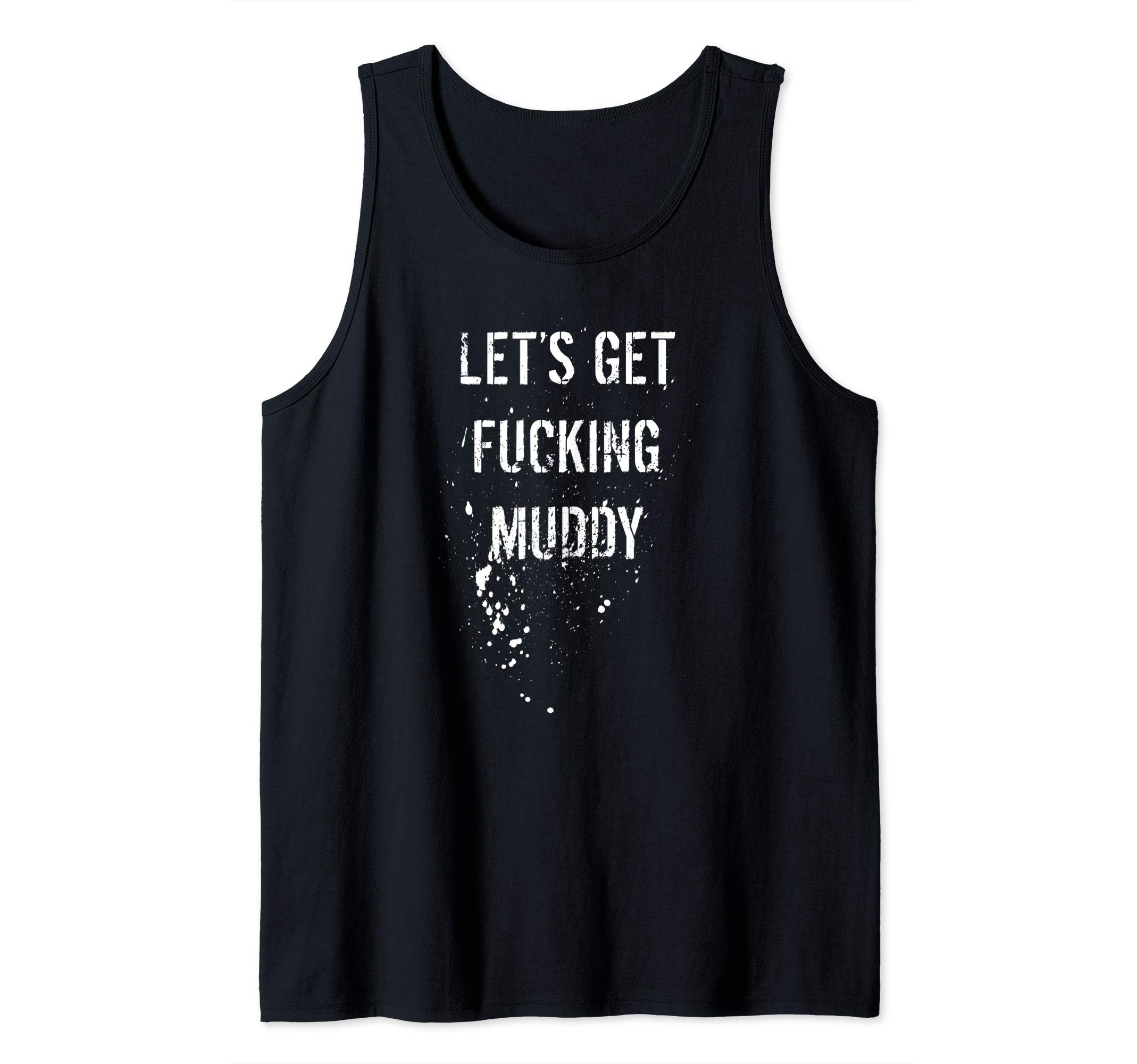 Let's Get Fucking Muddy - ATV Four Wheeler Quad Bike Mudder Tank Top