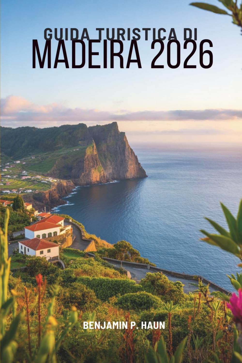 GUIDA TURISTICA DI MADEIRA 2026: Alla scoperta della bellezza delle isole in Portogallo