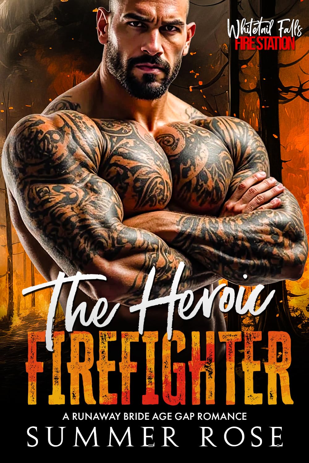 The Heroic Firefighter: A Runaway Bride Age Gap Romance (Whitetail Falls: Fire Station Book 4)