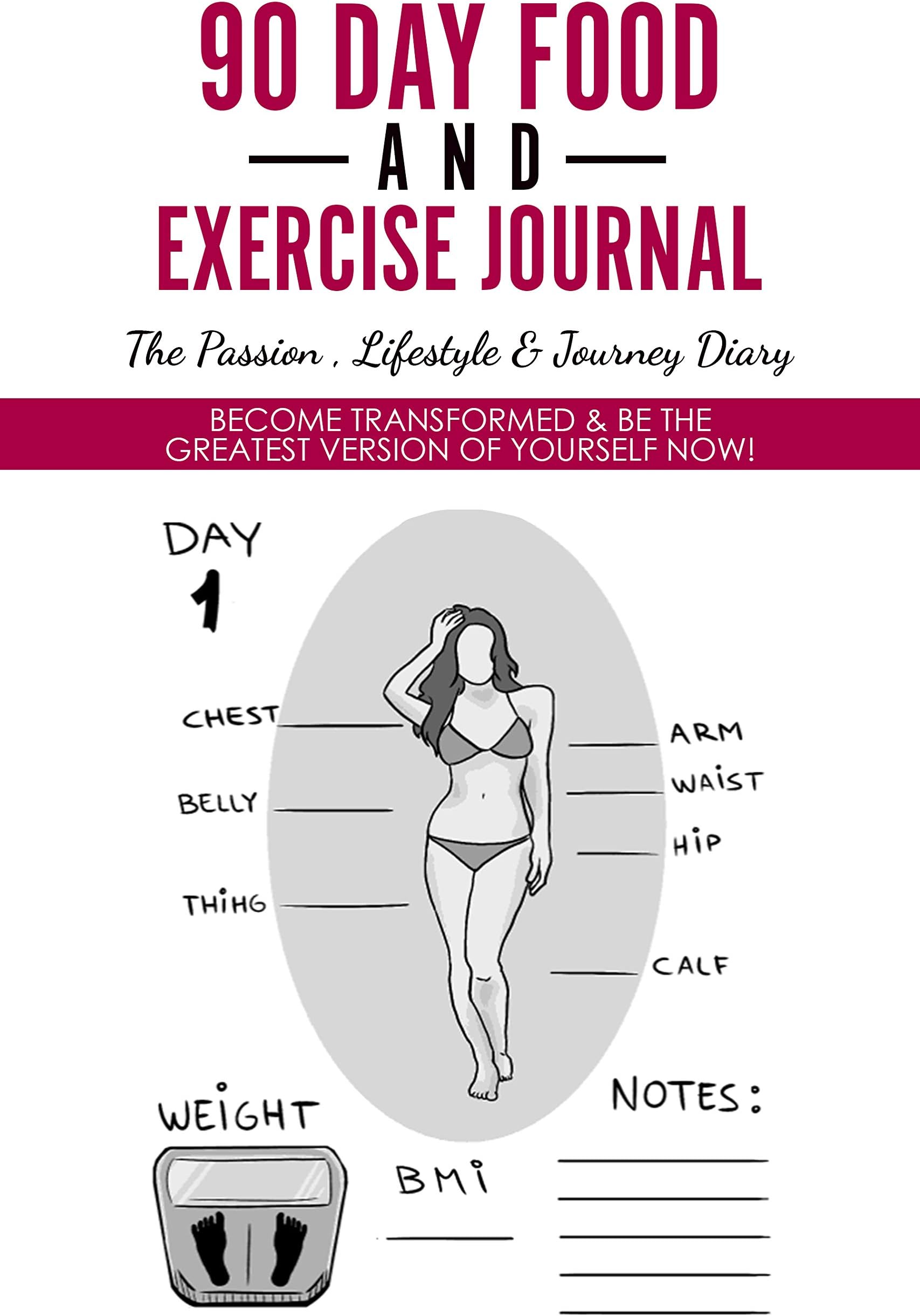 90 Day Food And Exercise Journal - The Passion , Lifestyle & Journey Diary: Become Transformed & Be The Greatest Version Of Yourself Now!