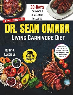 Dr Sean O’Mara Living Carnivore Diet: 365-Days of Recipes: Boost Energy, Strength, and Longevity with a Meat-Based Approach