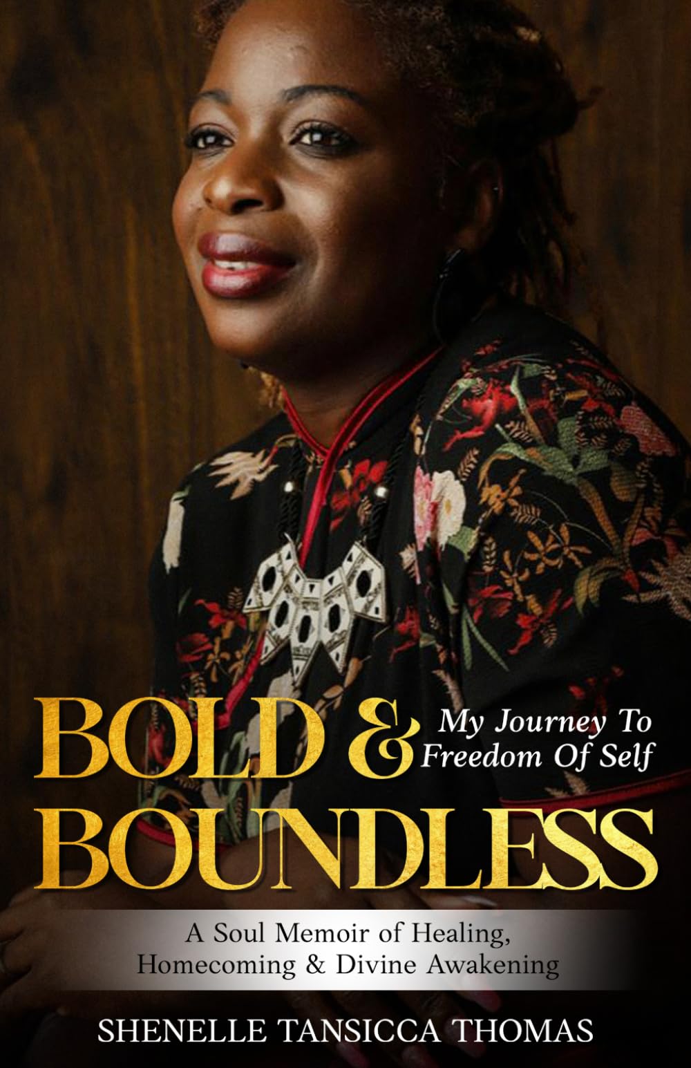 The Bold &Boundless: Journey To Freedom of Self