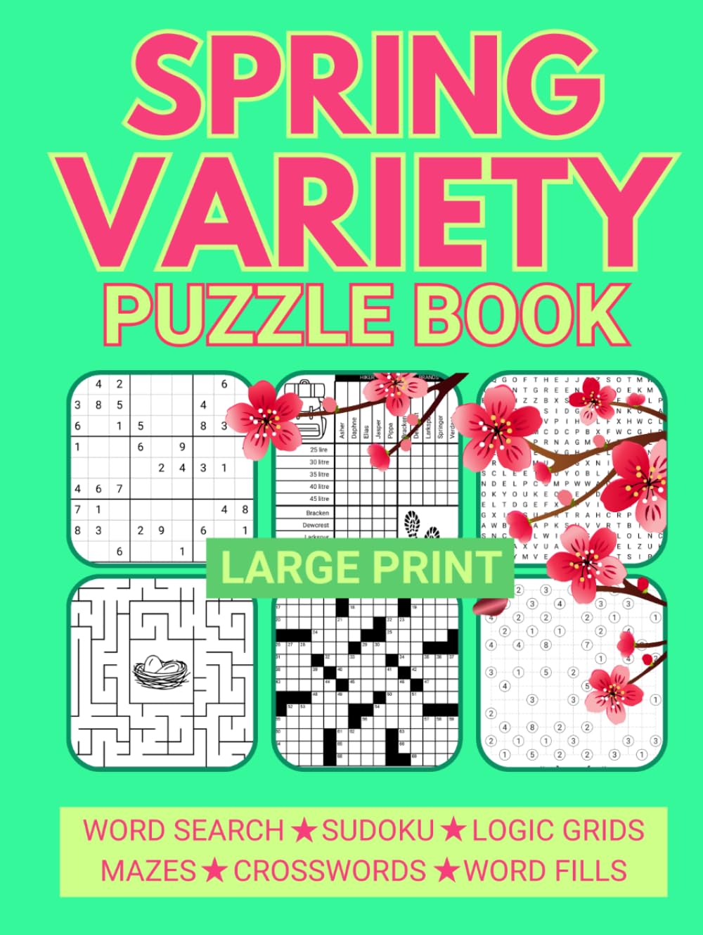Large Print Spring Variety Puzzle Book: Relaxing Mixed Puzzles for Adults Including Sudoku, Crosswords, Word Search, and Logic Grids (Variety Puzzle Books for Adults)