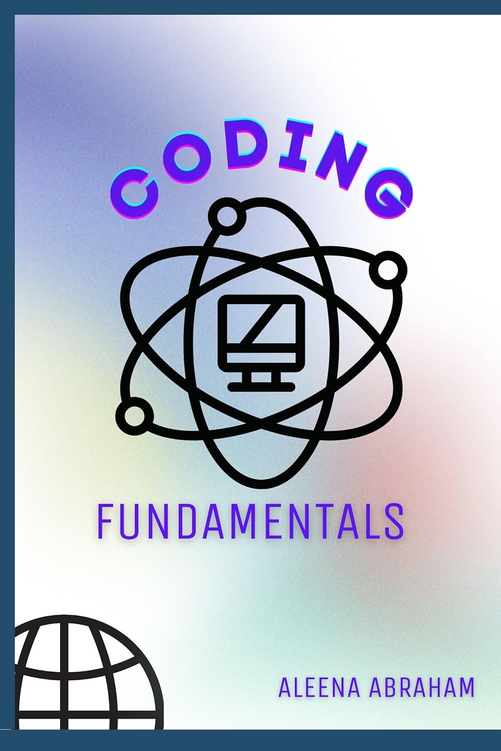 Coding Fundamentals - Kindle edition by Abraham, Aleena. Children ...