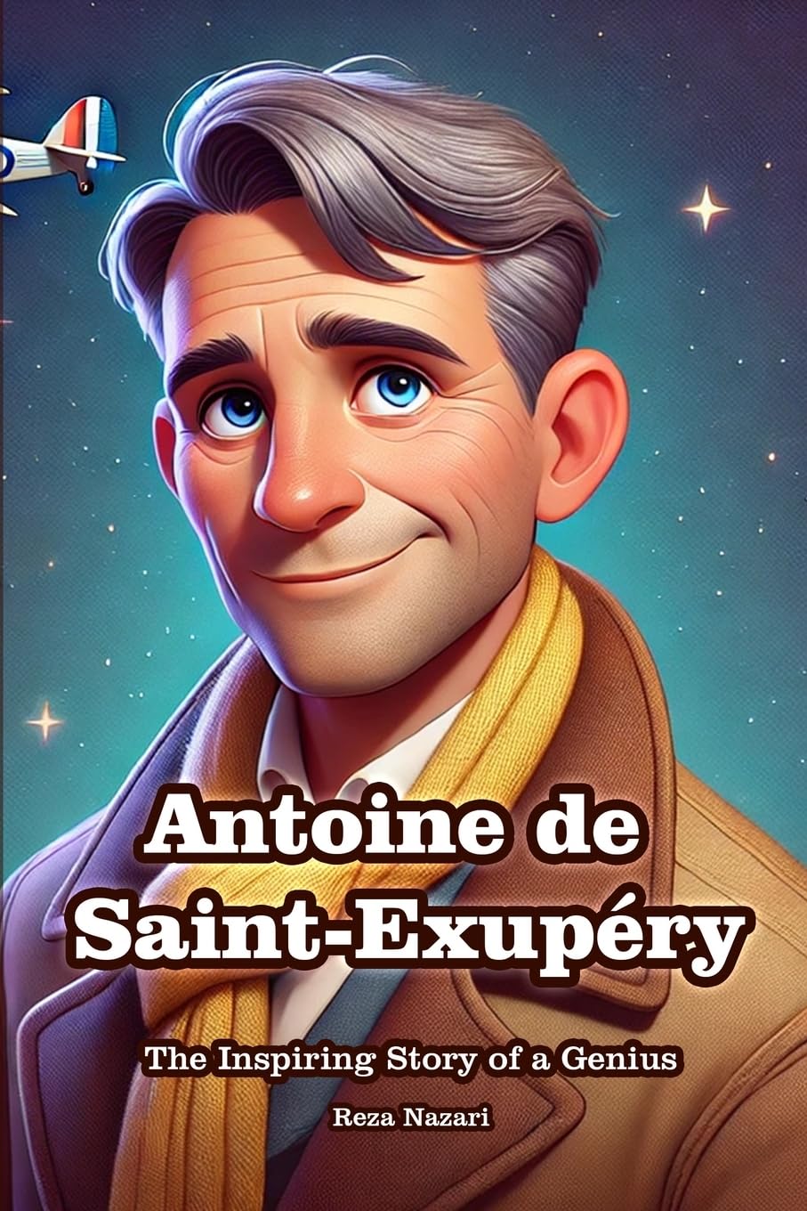 Antoine de Saint-Exupéry: The Inspiring Story of a Genius