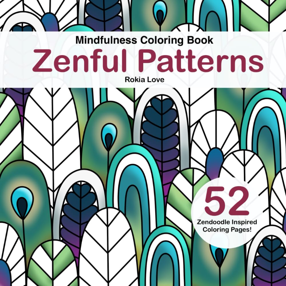 Zenful Patterns Adult Coloring Book: 52 Zendoodle Flower & Landscape Designs for Mindfulness, Relaxation & Stress Relief