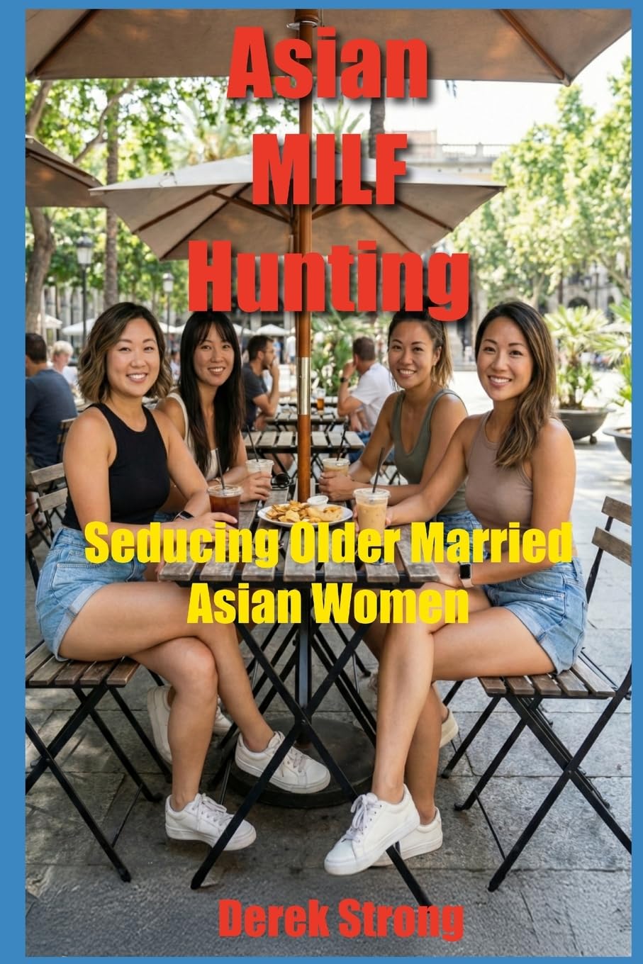 Asian MILF Hunting: Seducing Older Married Asian Women: Volume 3 (The Definitive Guide to Asian Girls)