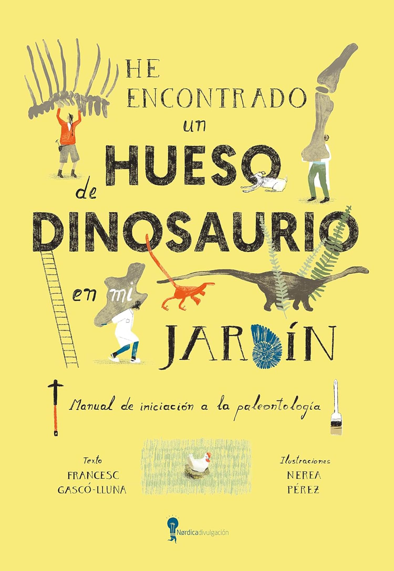 He encontrado un hueso de dinosaurio en mi jardín: Manual de iniciación a la paleontología (Infantil)