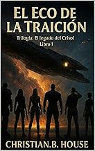 El Eco de la Traición. (El Legado del Crisol. nº 1)