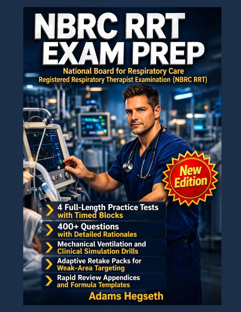 NBRC RRT EXAM PREP: 4 PRACTICE EXAMS WITH MECHANICAL VENTILATION AND CLINICAL SIMULATION DRILLS: FOUR EXAM-GRADE RRT PRACTICE TESTS WITH VENTILATOR LOGIC, RATIONALES, RETAKES, AND STRATEGY