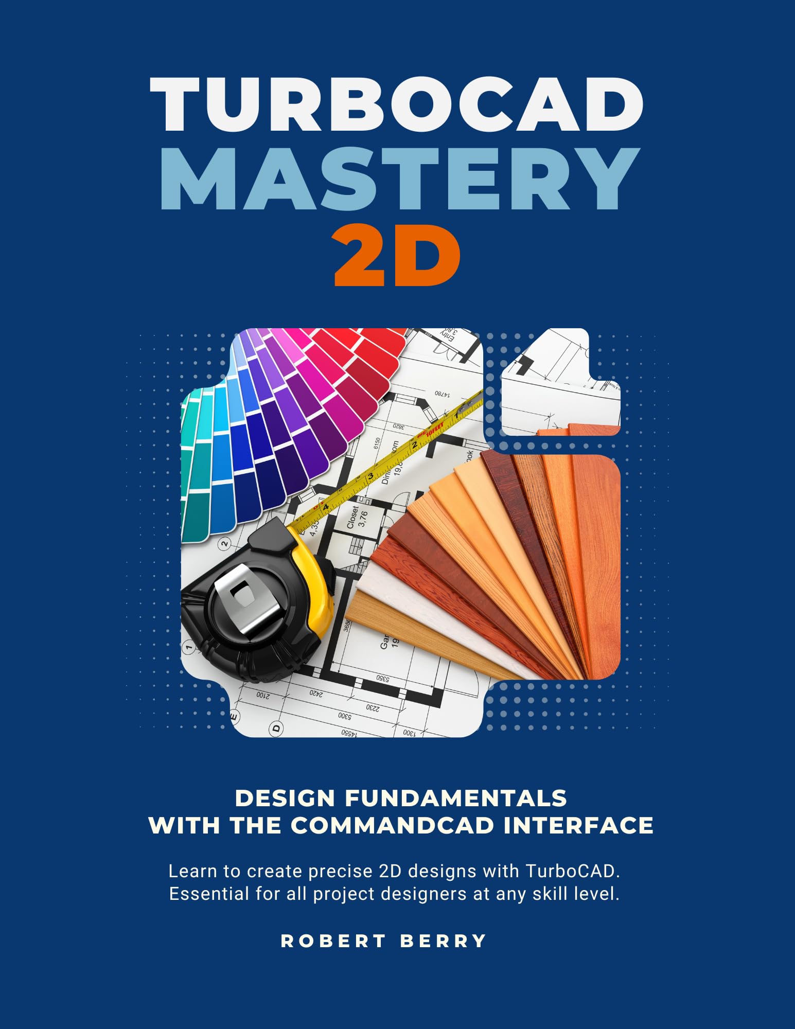 TurboCAD Mastery 2D: Design fundamentals with the CommandCAD Interface (English Edition)
