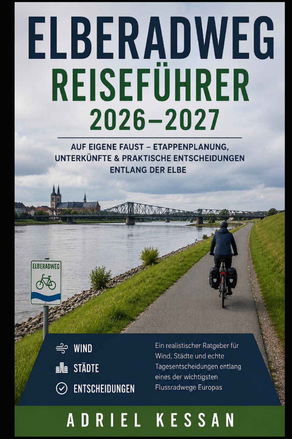 Elberadweg Reiseführer 2026–2027: Auf eigene Faust – Etappenplanung, Unterkünfte & praktische Entscheidungen entlang der Elbe