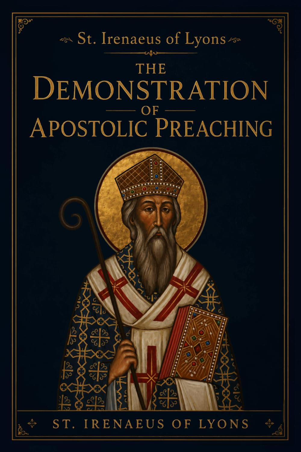 St. Irenaeus of Lyons: The Demonstration of Apostolic Preaching: An Early Christian Theology Book Unabridged & Illustrated