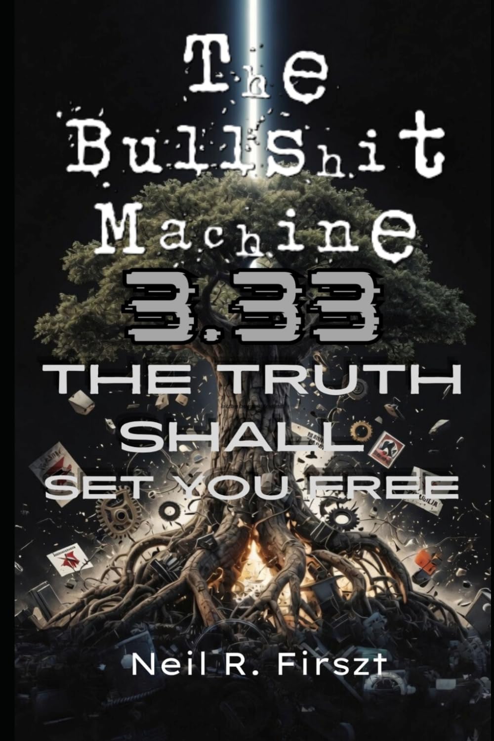 The Bullshit Machine 3.33: The Truth Shall Set You Free (The Bullshit Machine Trinity)