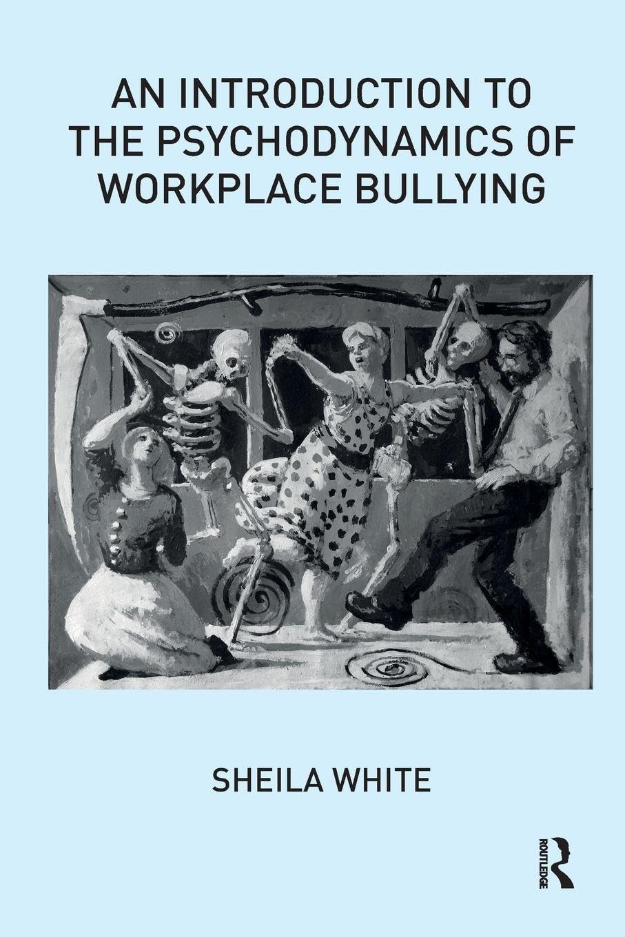 An Introduction to the Psychodynamics of Workplace Bullying-Shei