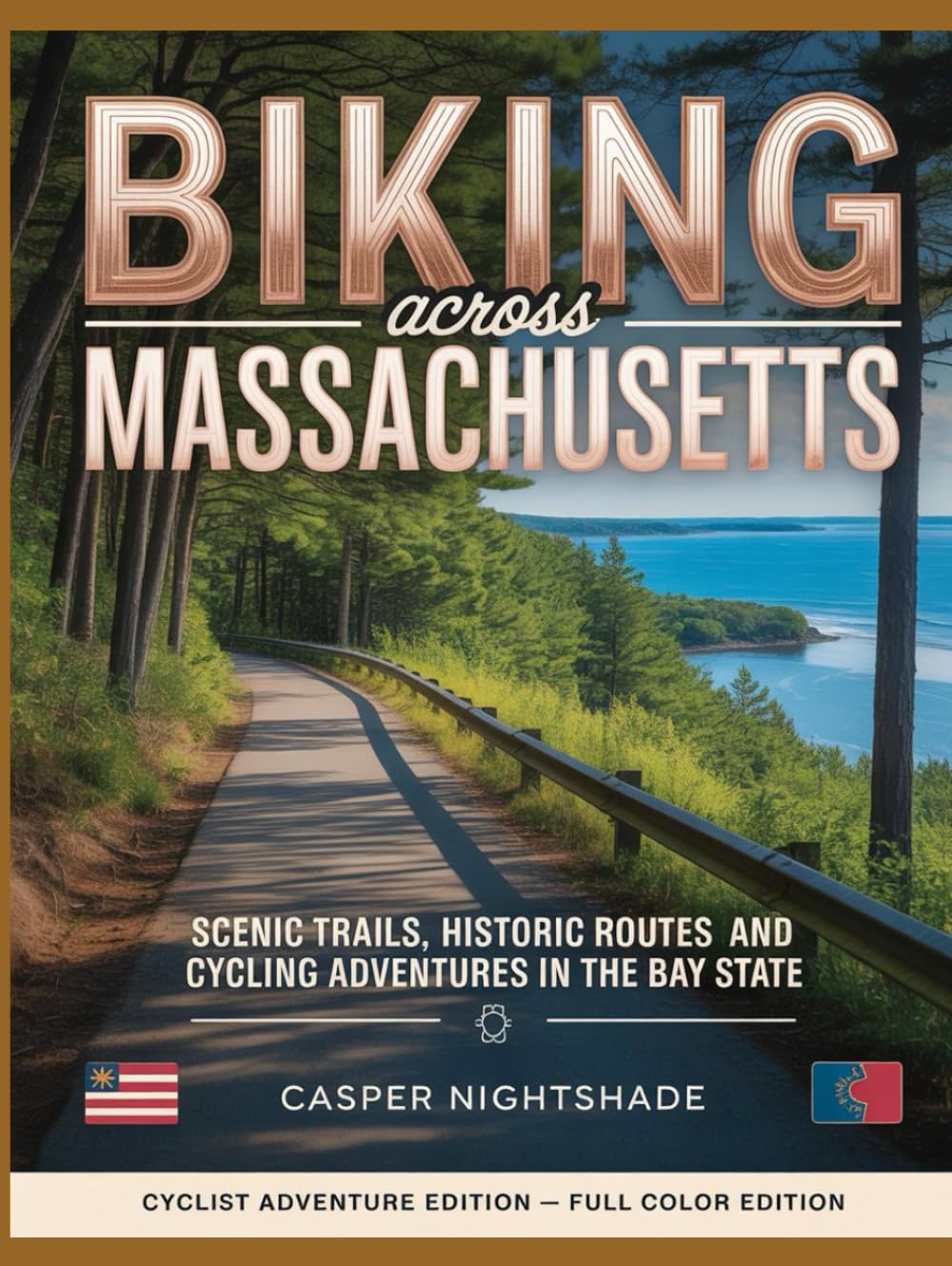 BIKING ACROSS MASSACHUSETTS: SCENIC TRAILS, HISTORIC ROUTES AND CYCLING ADVENTURES IN THE BAY STATE