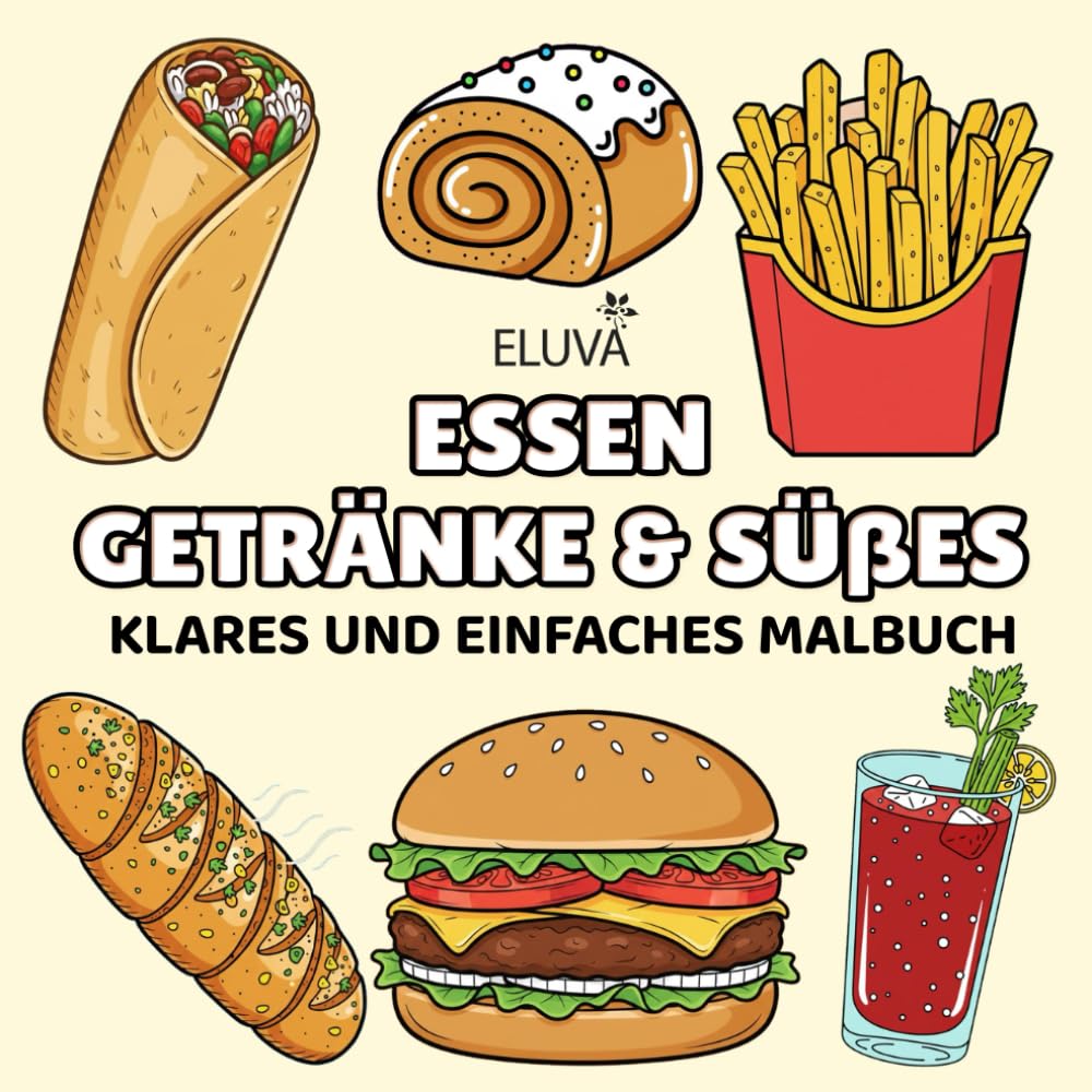 Essen, Getränke & Süßes Malbuch für Erwachsene und Jugendliche: Ein entspannendes Malerlebnis mit einfachen Genussmotiven – von kleinen Snacks bis ... geschaffen für ruhige kreative Momente