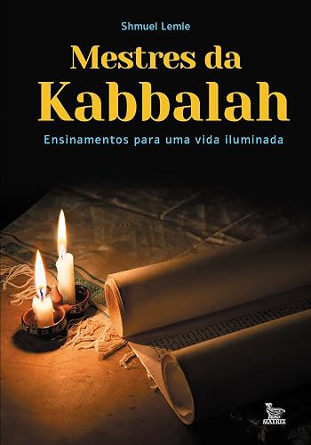 Mestres da Kabbalah: Ensinamentos para uma vida iluminada