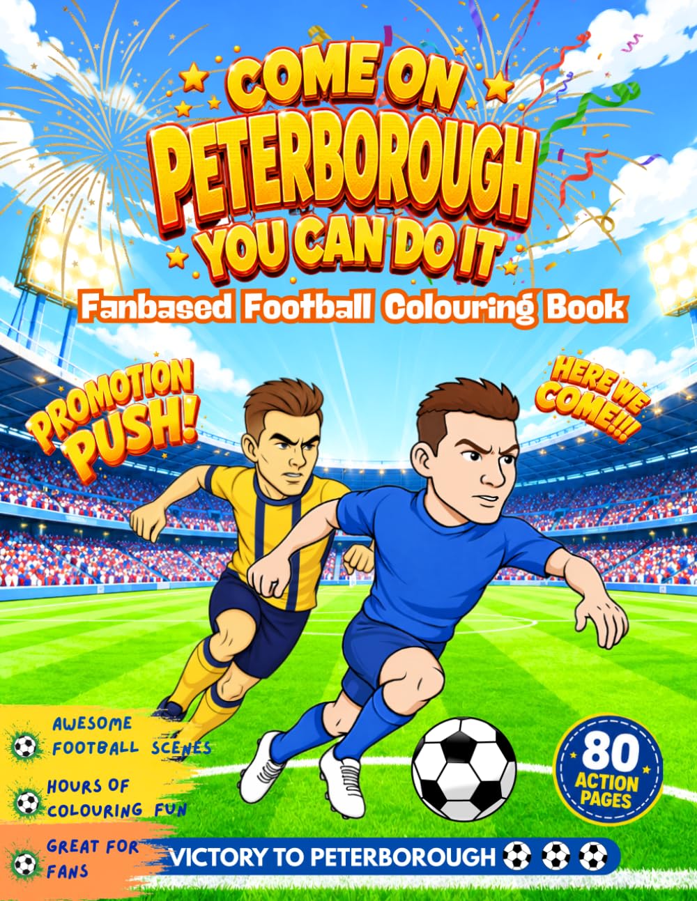 Come On Peterborough You Can Do It - Fanbase Football Colouring Book: Celebrate the Passion of Football by Colouring Players, Crowds and Matchday Scenes