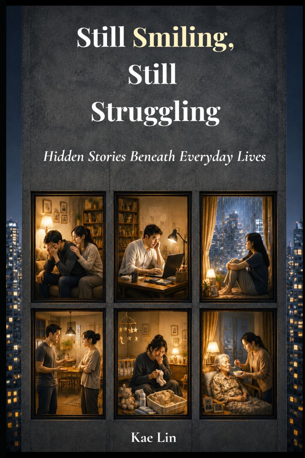 Still Smiling, Still Struggling: Hidden Stories Beneath Everyday Lives