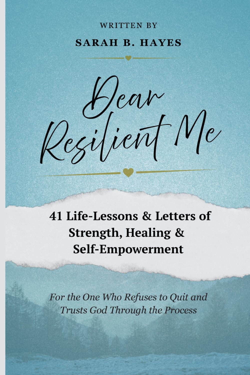 Dear Resilient Me: 41 Life Lessons & Letters of Strength, Healing & Self-Empowerment