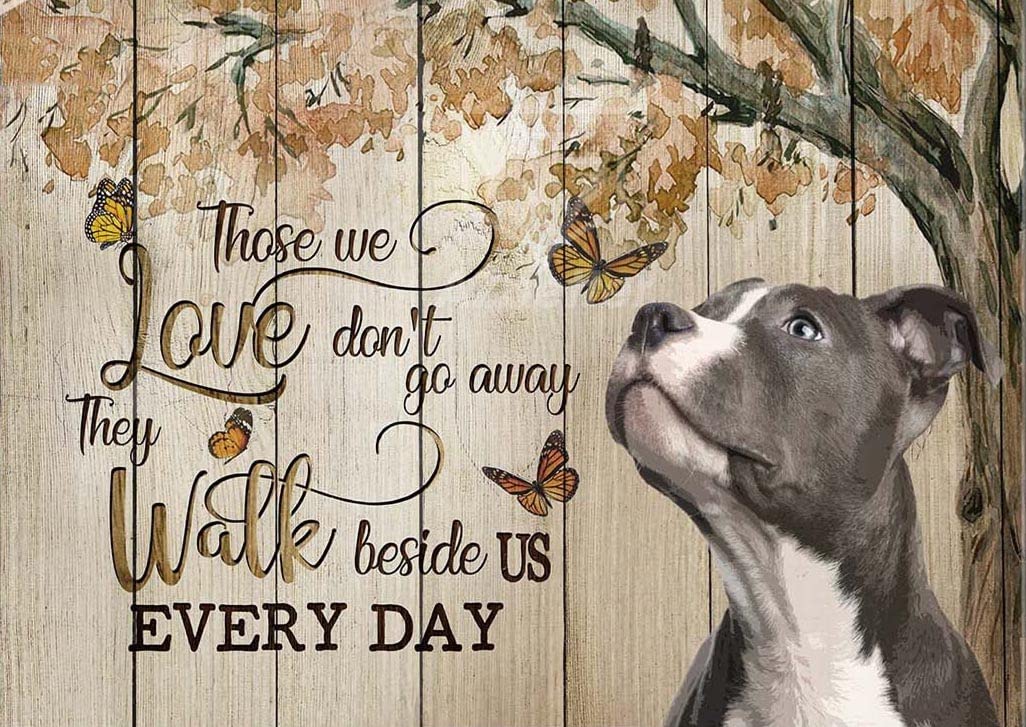 Biopracess Pit Bull Those We Love Don'T Go Away Dog Home Pit Bull Gift Pitbull Decor Poster Wall Art Decor Metal Sign Poster 8x12 Inches