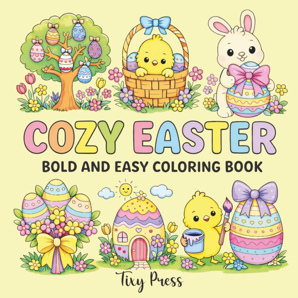 Cozy Easter Bold and Easy Coloring Book: Cute Spring Coloring Pages with Bunnies, Chicks, and Easter Eggs | Simple and Relaxing Designs for Kids, Teens, and Adults