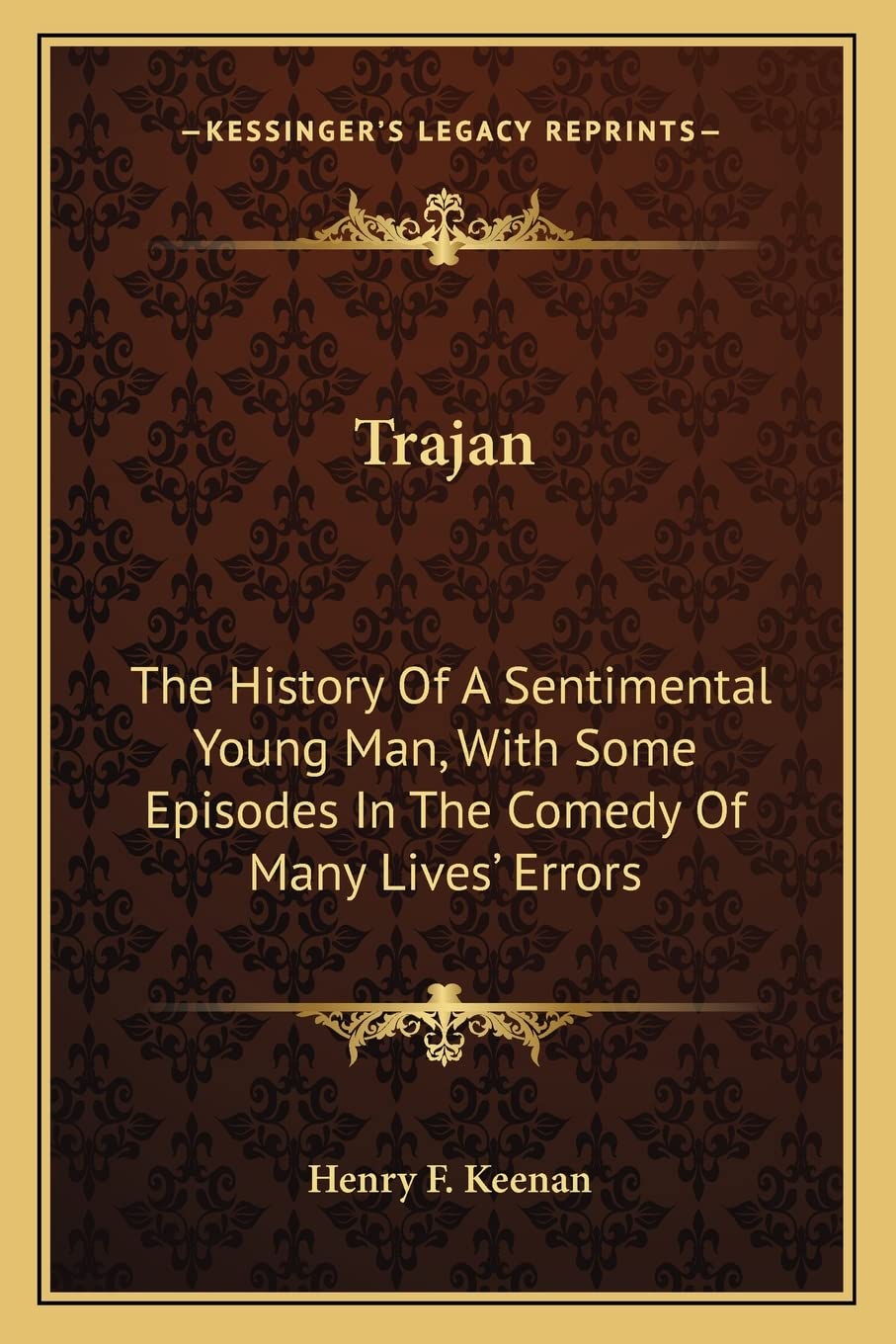Trajan: The History of a Sentimental Young Man, with Some Episodes in the Comedy of Many Lives' Errors