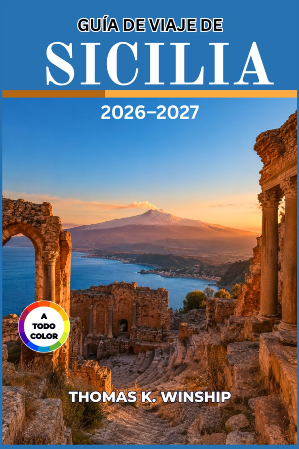 Guía de viaje de Sicilia 2026–2027: Explora templos antiguos, picos volcánicos y pueblos costeros con un itinerario mediterráneo