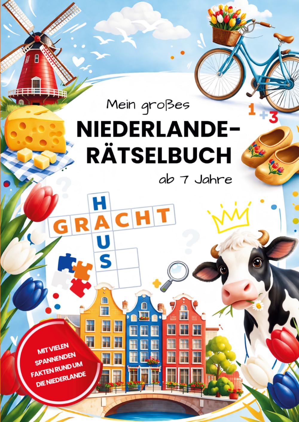 Mein großes Niederlande-Rätselbuch: Rätsel, Wissen und kreative Holland-Abenteuer für Kinder ab 7 Jahren