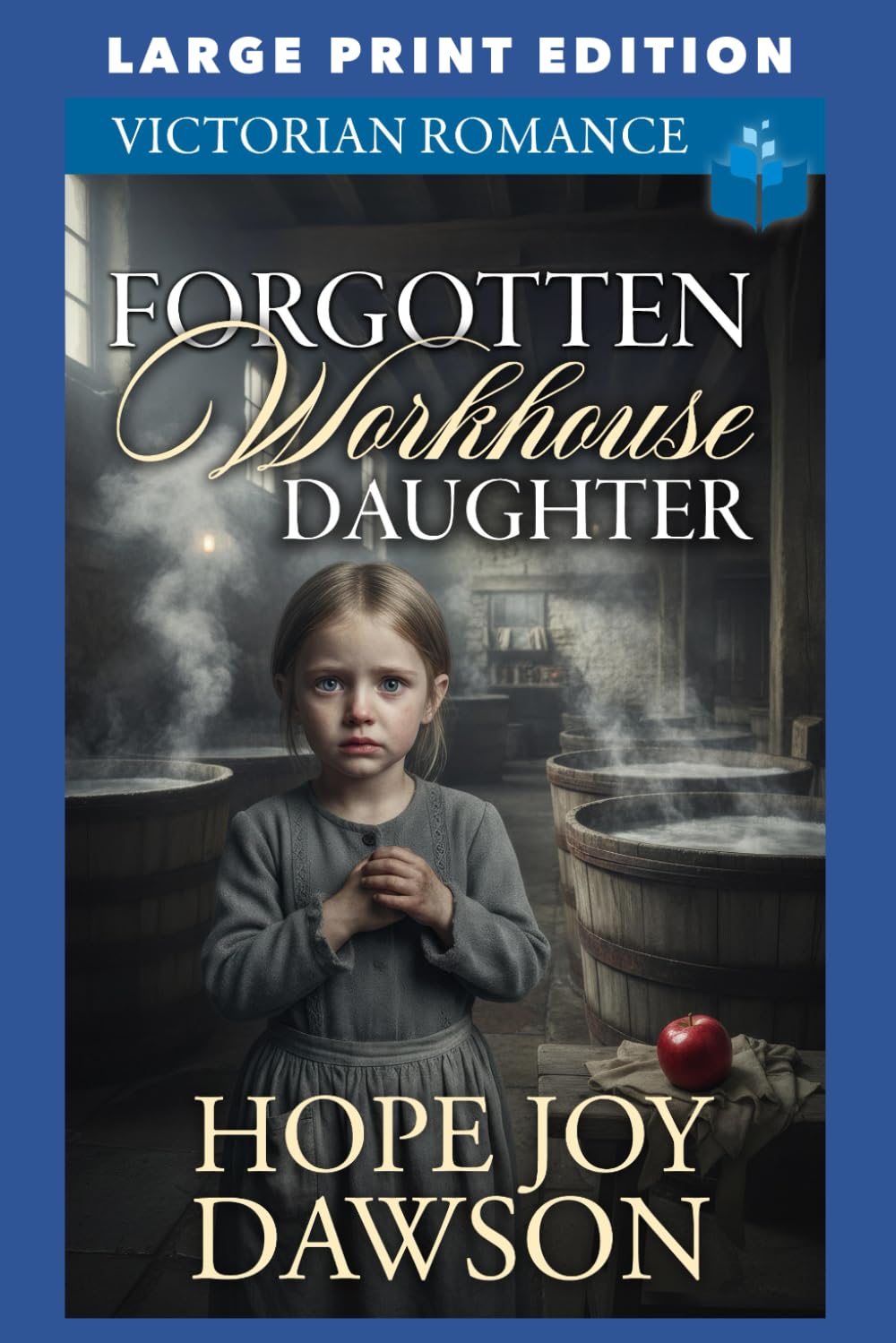 Forgotten Workhouse Daughter: LARGE PRINT EDITION