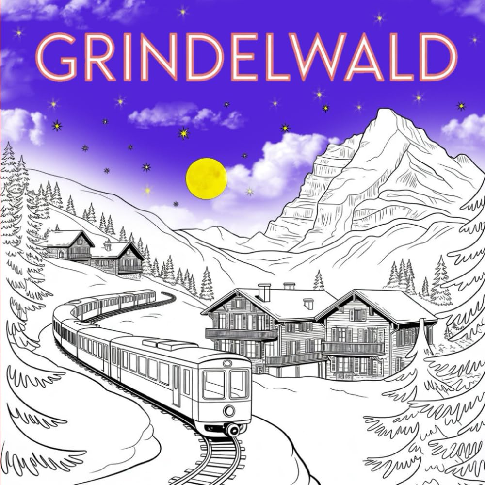 Grindelwald Coloring Book: 50 Magical Line Art Illustrations – Scenic Views of the Swiss Alps & Charming Village Life
