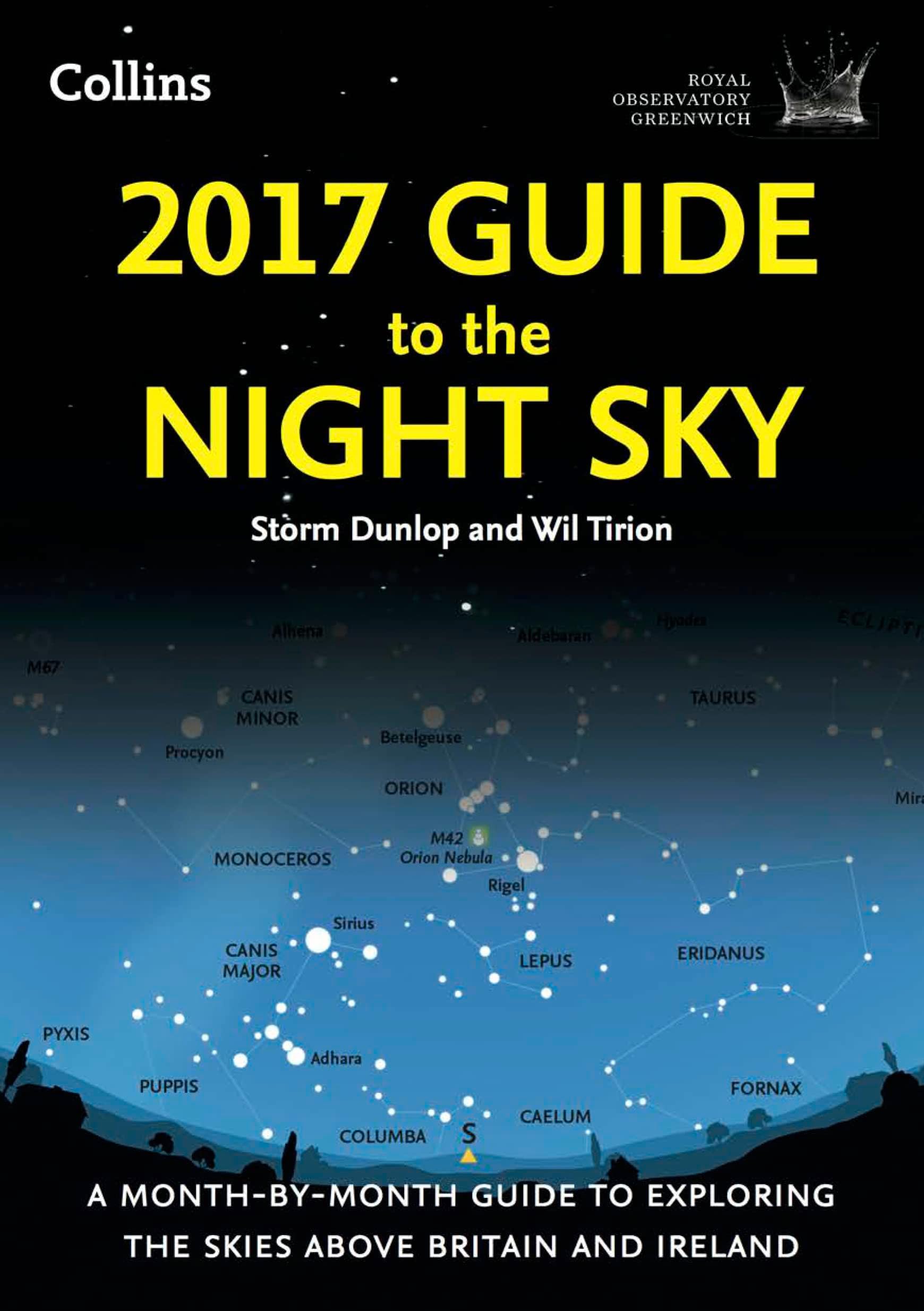 2017 Guide to the Night Sky: A month-by-month guide to exploring the skies above Britain and Ireland