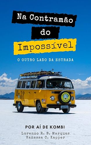 Na contramão do Impossível: O outro lado da estrada (Expedição América do Sul Livro 1)