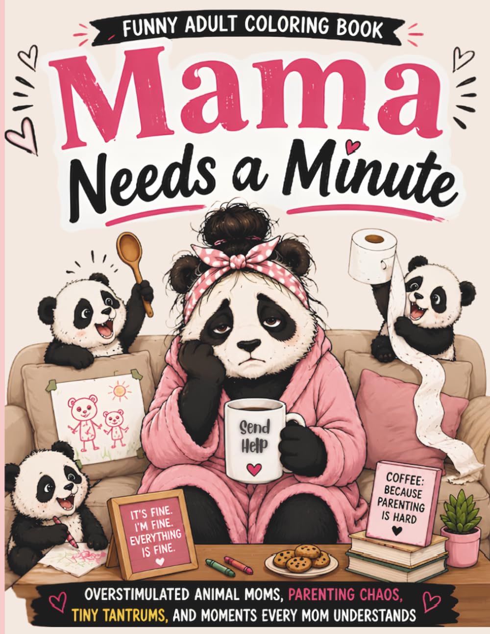 Mama Needs a Minute: A Stress Relief Coloring Book for Overwhelmed Moms, Relaxation and Anxiety Relief for Self-Care
