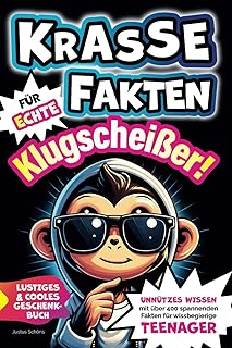 Krasse Fakten für echte Klugscheißer! Unnützes Wissen mit über 400 spannenden Fakten für wissbegierige Teenager. Lustiges und cooles Geschenkbuch