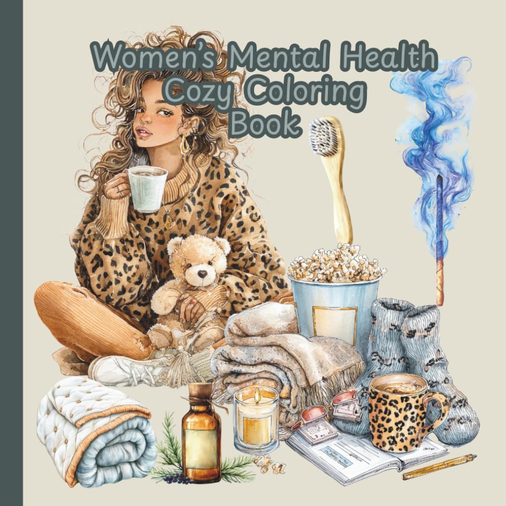Women’s Mental Health Cozy Coloring Book: Cozy Girl Relaxing Mental Health Coloring Book