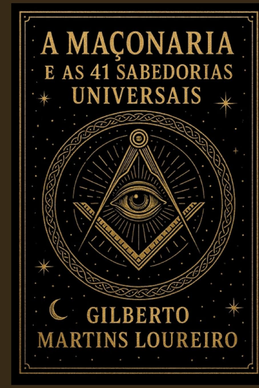 A Maçonaria e as 41 Sabedorias Universais: Quando tudo parece confuso, por onde começar?