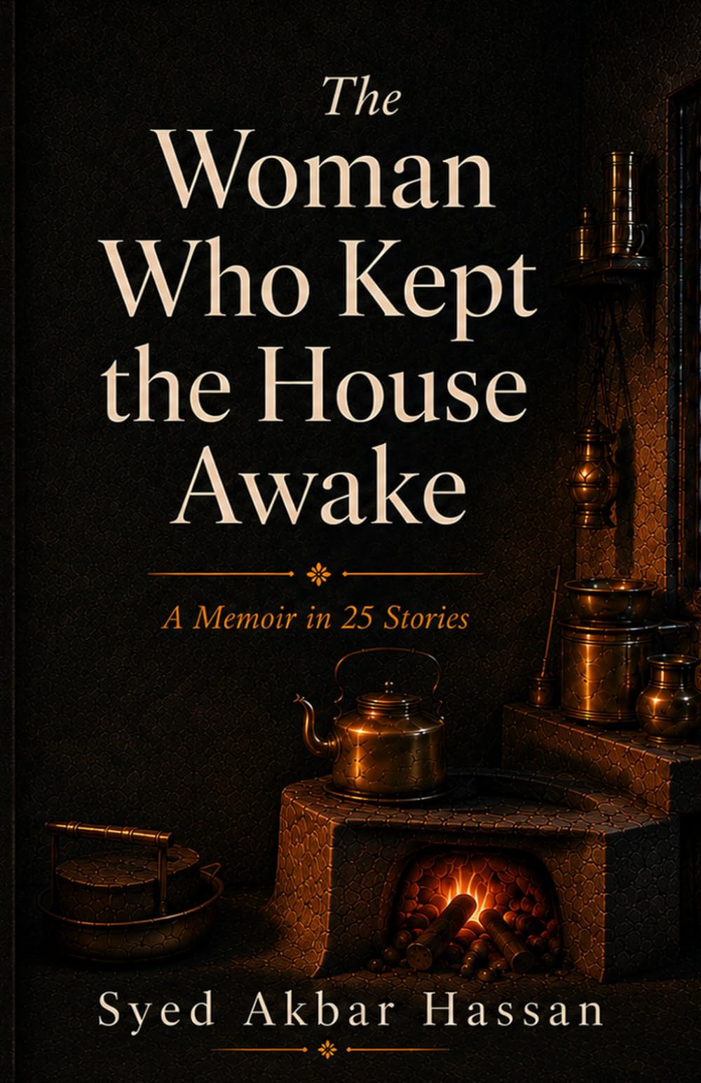 The Woman Who Kept the House Awake: A Memoir in 25 Stories