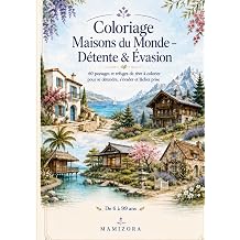 Coloriage Maisons du Monde   D tente &  vasion 60 coloriages de maisons et paysages apaisants pour adultes et enfants, relaxation, cr ativit  et anti-stress Respirez  Coloriez