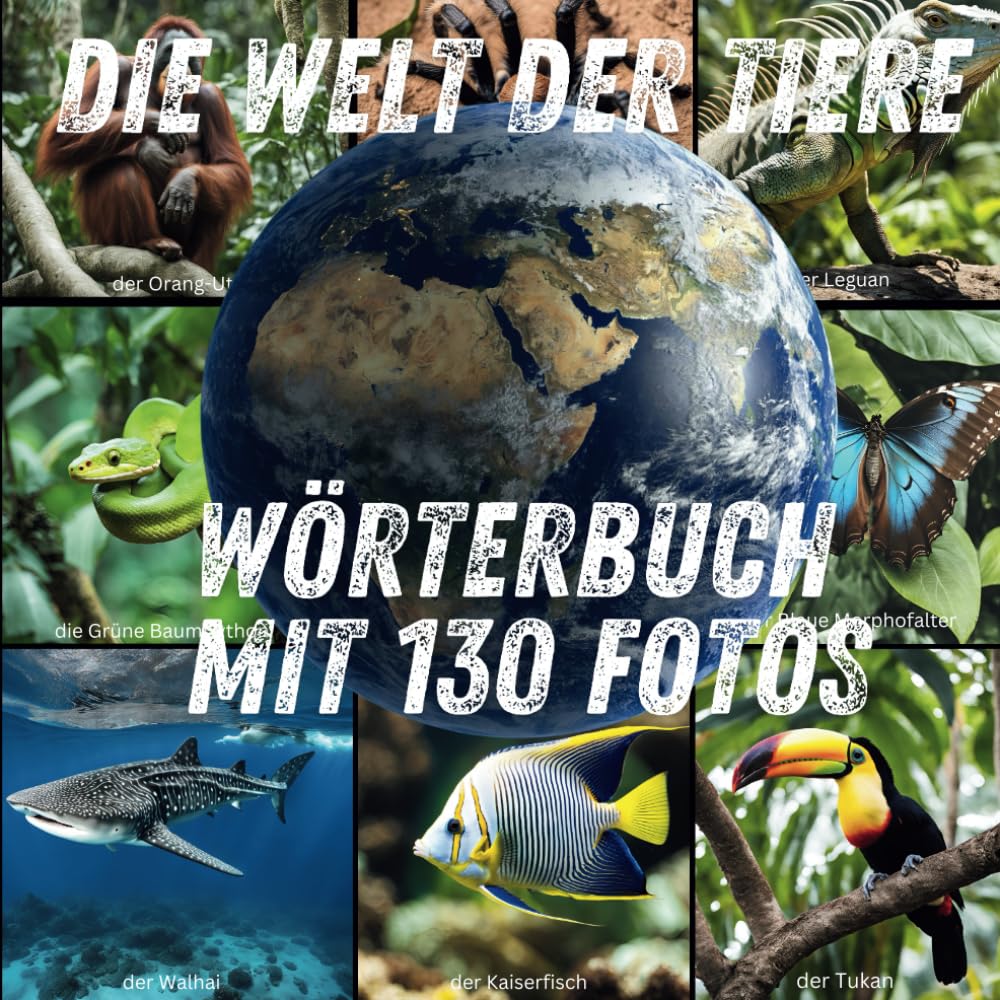Die Welt der Tiere - Wörterbuch mit 130 Fotos: 130 exotische Tiere entdecken und benennen | das Foto-Wörterbuch fördert die Sprachentwicklung für Kinder ab 2 | Lernbuch