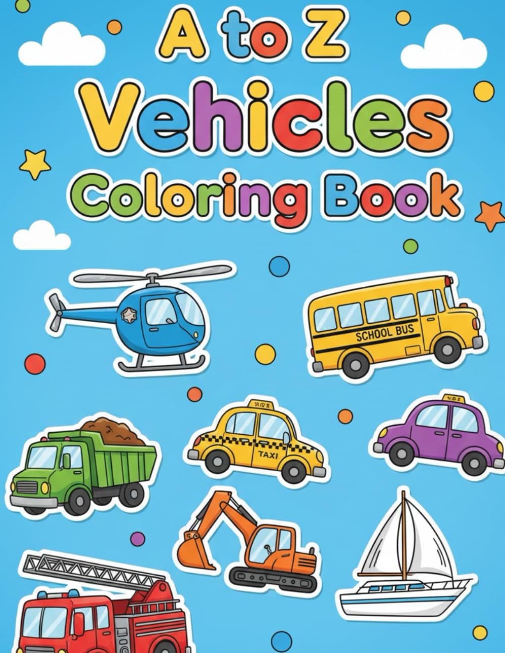 A to Z Vehicles Coloring Book: A–Z Transport Coloring Book for Little Kids