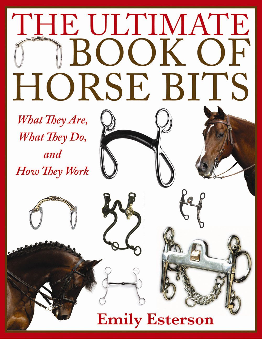 Buy The Ultimate Book of Horse Bits What They Are, What They Do, and