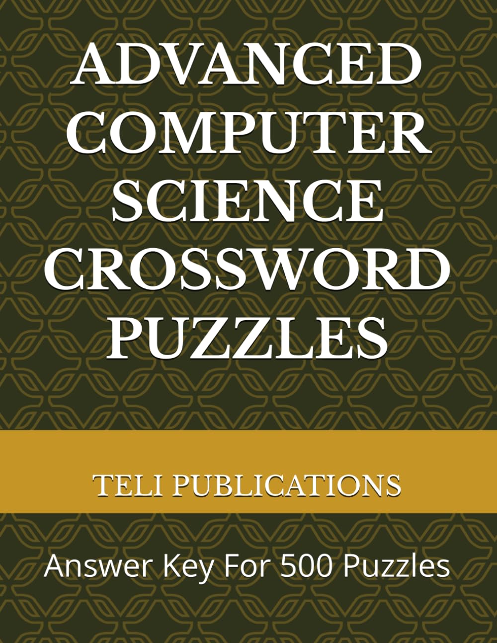 ADVANCED COMPUTER SCIENCE CROSSWORD PUZZLES: Answer Key For 500 Puzzles